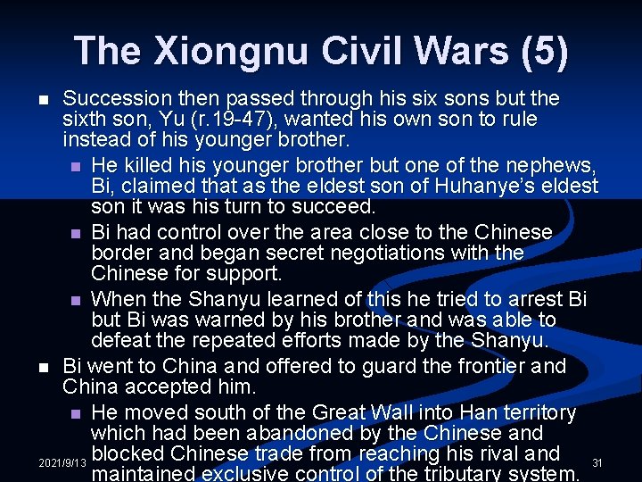 The Xiongnu Civil Wars (5) Succession then passed through his six sons but the