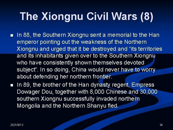 The Xiongnu Civil Wars (8) n n In 88, the Southern Xiongnu sent a