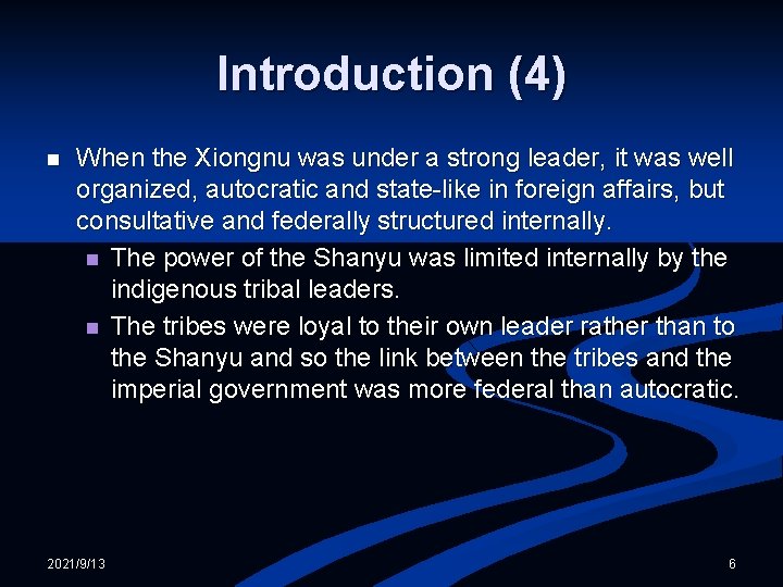 Introduction (4) n When the Xiongnu was under a strong leader, it was well