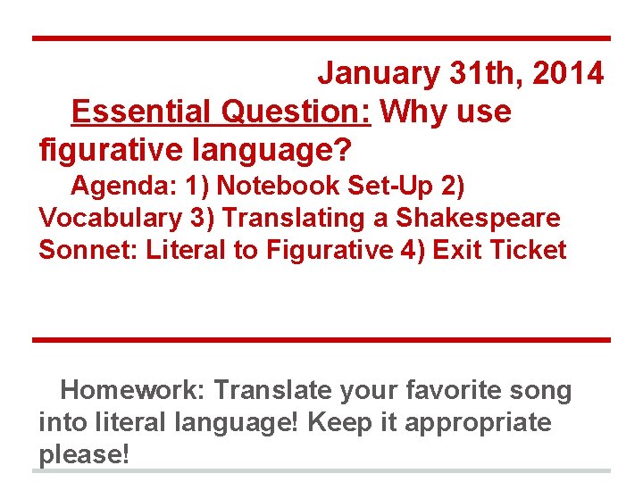 January 31 th, 2014 Essential Question: Why use figurative language? Agenda: 1) Notebook Set-Up