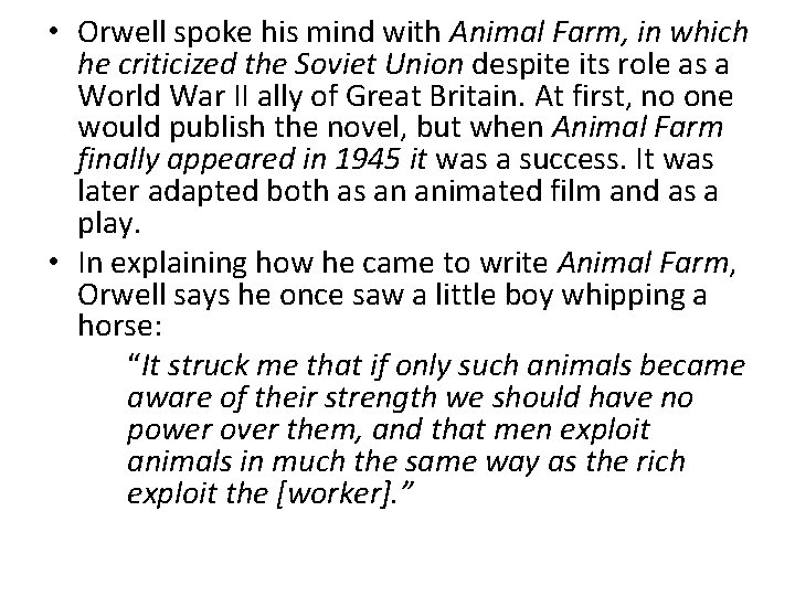  • Orwell spoke his mind with Animal Farm, in which he criticized the