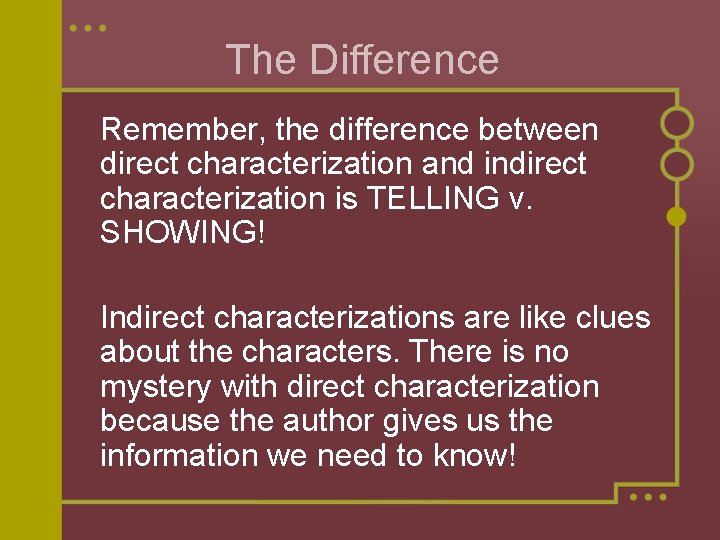 The Difference Remember, the difference between direct characterization and indirect characterization is TELLING v.