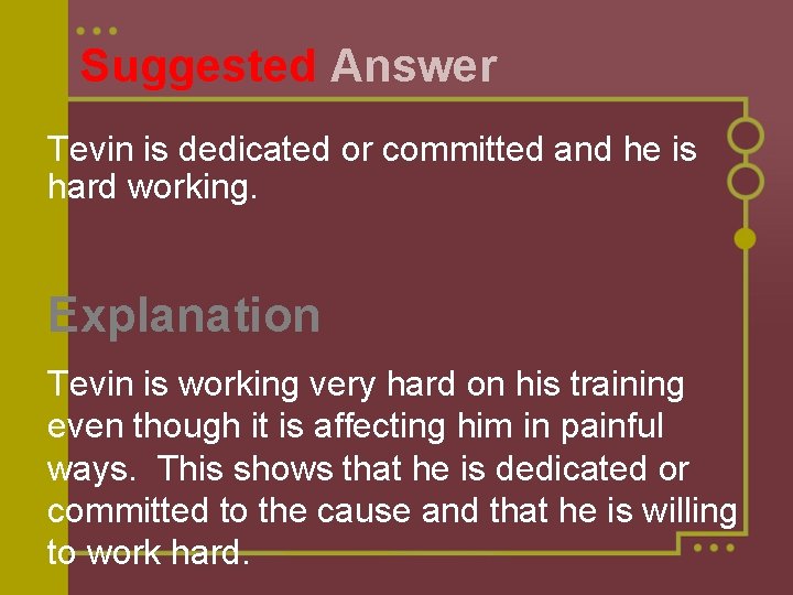 Suggested Answer Tevin is dedicated or committed and he is hard working. Explanation Tevin