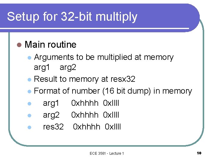 Setup for 32 -bit multiply l Main routine Arguments to be multiplied at memory