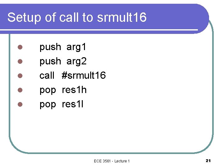Setup of call to srmult 16 l l l push arg 1 push arg