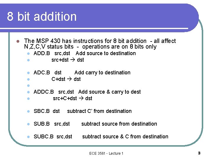 8 bit addition l The MSP 430 has instructions for 8 bit addition -