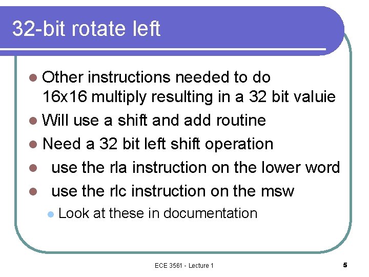 32 -bit rotate left l Other instructions needed to do 16 x 16 multiply