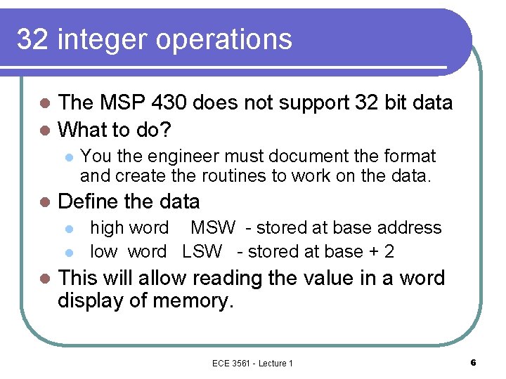 32 integer operations The MSP 430 does not support 32 bit data l What