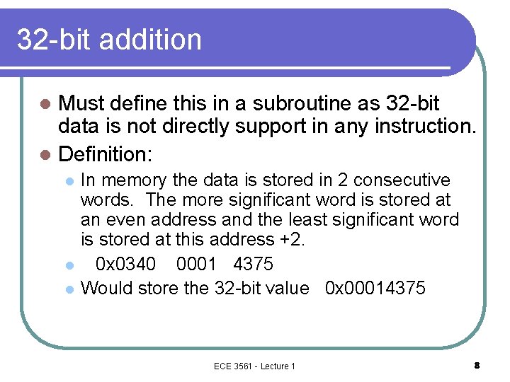 32 -bit addition Must define this in a subroutine as 32 -bit data is