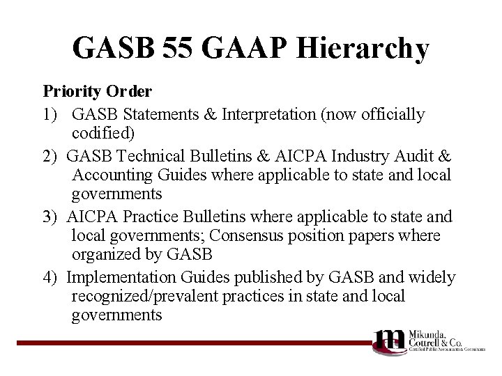 GASB 55 GAAP Hierarchy Priority Order 1) GASB Statements & Interpretation (now officially codified)