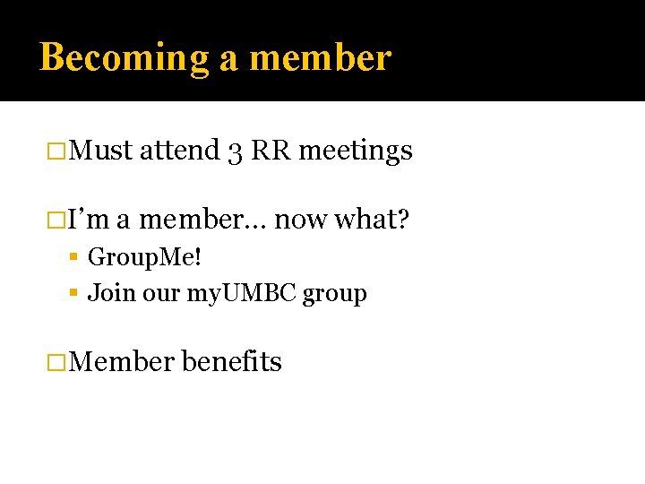 Becoming a member �Must attend 3 RR meetings �I’m a member… now what? Group.