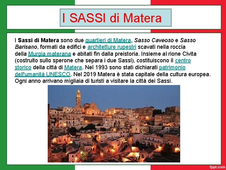 I SASSI di Matera I Sassi di Matera sono due quartieri di Matera, Sasso