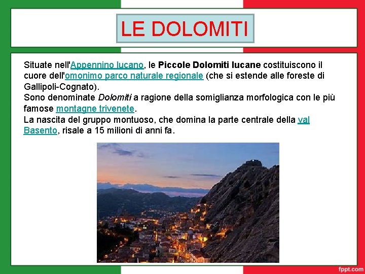 LE DOLOMITI Situate nell'Appennino lucano, le Piccole Dolomiti lucane costituiscono il cuore dell'omonimo parco