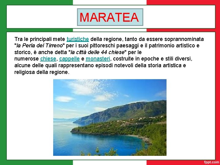 MARATEA Tra le principali mete turistiche della regione, tanto da essere soprannominata "la Perla