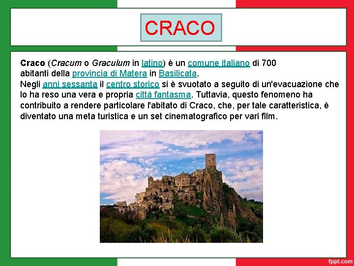CRACO Craco (Cracum o Graculum in latino) è un comune italiano di 700 abitanti