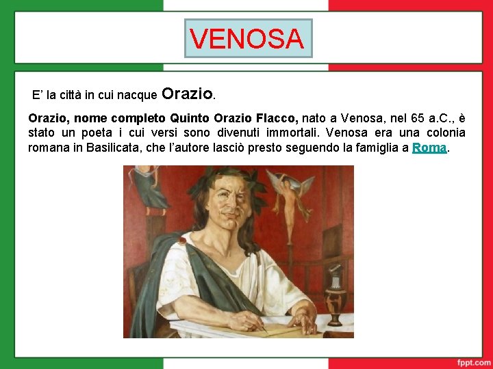 VENOSA E’ la città in cui nacque Orazio, nome completo Quinto Orazio Flacco, nato