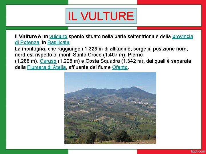 IL VULTURE Il Vulture è un vulcano spento situato nella parte settentrionale della provincia