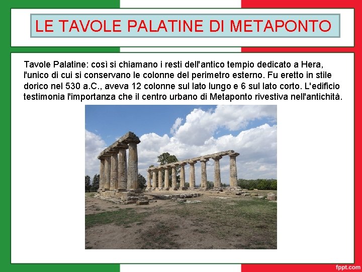 LE TAVOLE PALATINE DI METAPONTO Tavole Palatine: così si chiamano i resti dell'antico tempio