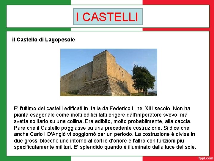 I CASTELLI il Castello di Lagopesole E' l'ultimo dei castelli edificati in Italia da