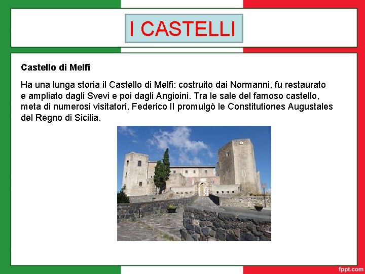 I CASTELLI Castello di Melfi Ha una lunga storia il Castello di Melfi: costruito