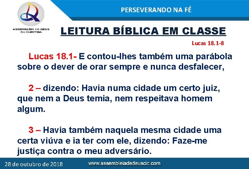 PERSEVERANDO NA FÉ LEITURA BÍBLICA EM CLASSE Lucas 18. 1 -8 Lucas 18. 1