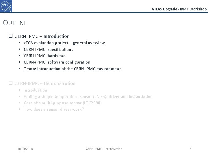 ATLAS Upgrade - IPMC Workshop OUTLINE q CERN IPMC – Introduction § § §