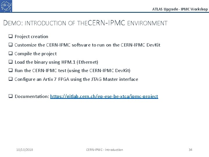 ATLAS Upgrade - IPMC Workshop DEMO: INTRODUCTION OF THECERN-IPMC ENVIRONMENT q Project creation q