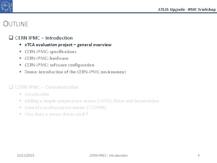 ATLAS Upgrade - IPMC Workshop OUTLINE q CERN IPMC – Introduction § § §