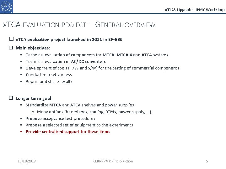 ATLAS Upgrade - IPMC Workshop XTCA EVALUATION PROJECT – GENERAL OVERVIEW q x. TCA