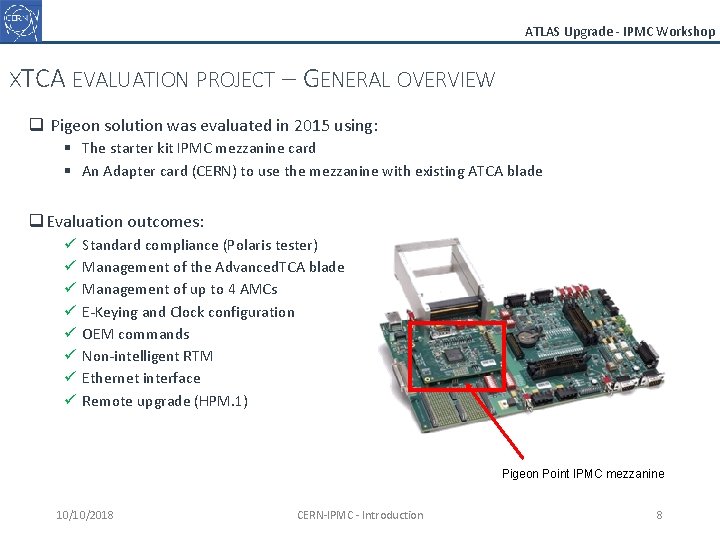 ATLAS Upgrade - IPMC Workshop XTCA EVALUATION PROJECT – GENERAL OVERVIEW q Pigeon solution