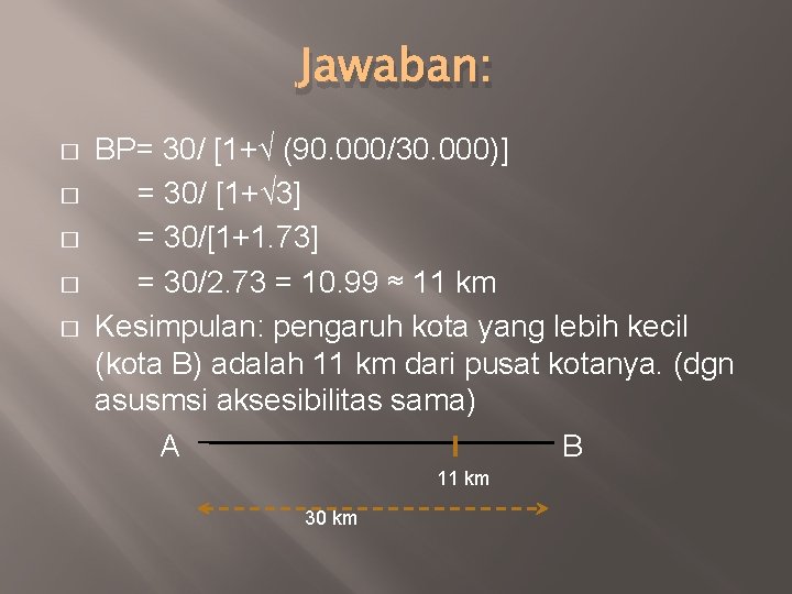 Jawaban: � � � BP= 30/ [1+√ (90. 000/30. 000)] = 30/ [1+√ 3]