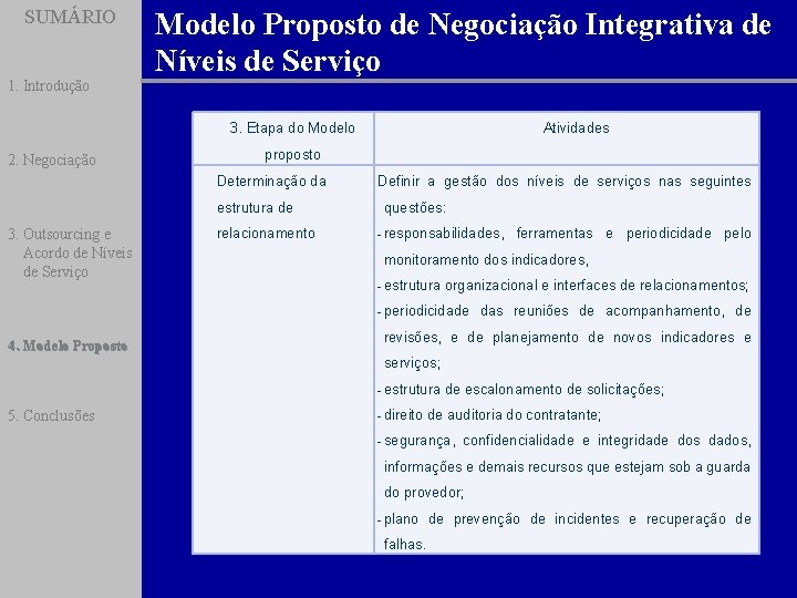 SUMÁRIO 1. Introdução Modelo Proposto de Negociação Integrativa de Níveis de Serviço 3. Etapa
