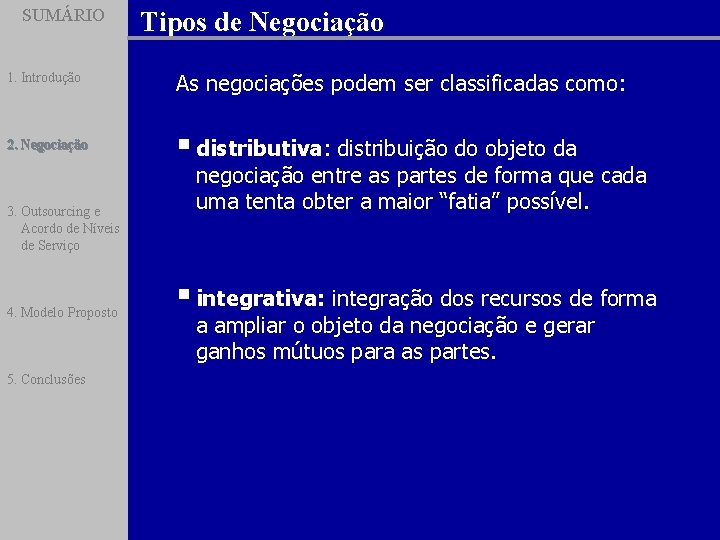 SUMÁRIO Tipos de Negociação 1. Introdução As negociações podem ser classificadas como: 2. Negociação