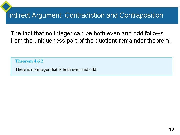 Indirect Argument: Contradiction and Contraposition The fact that no integer can be both even