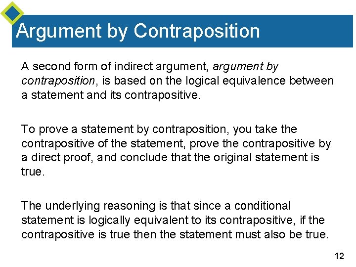 Argument by Contraposition A second form of indirect argument, argument by contraposition, is based