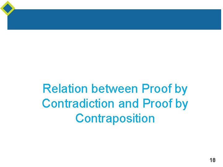 Relation between Proof by Contradiction and Proof by Contraposition 18 
