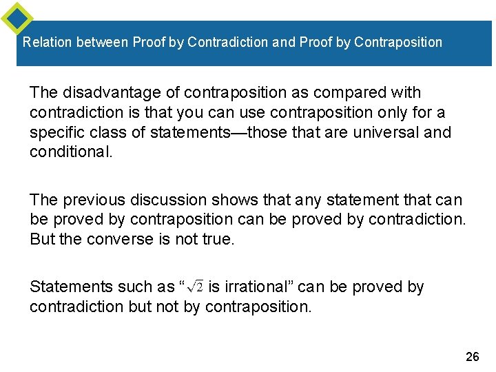 Relation between Proof by Contradiction and Proof by Contraposition The disadvantage of contraposition as