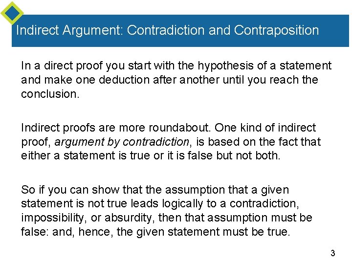 Indirect Argument: Contradiction and Contraposition In a direct proof you start with the hypothesis
