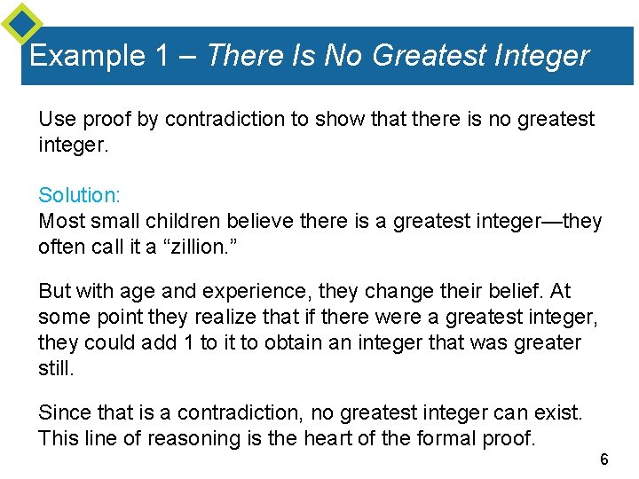 Example 1 – There Is No Greatest Integer Use proof by contradiction to show