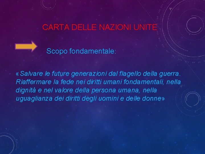 CARTA DELLE NAZIONI UNITE Scopo fondamentale: «Salvare le future generazioni dal flagello della guerra.