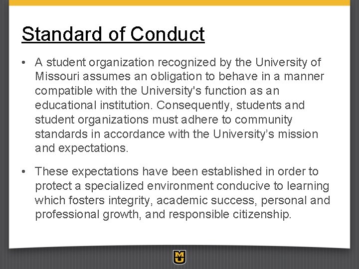 Standard of Conduct • A student organization recognized by the University of Missouri assumes