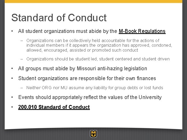Standard of Conduct • All student organizations must abide by the M-Book Regulations –