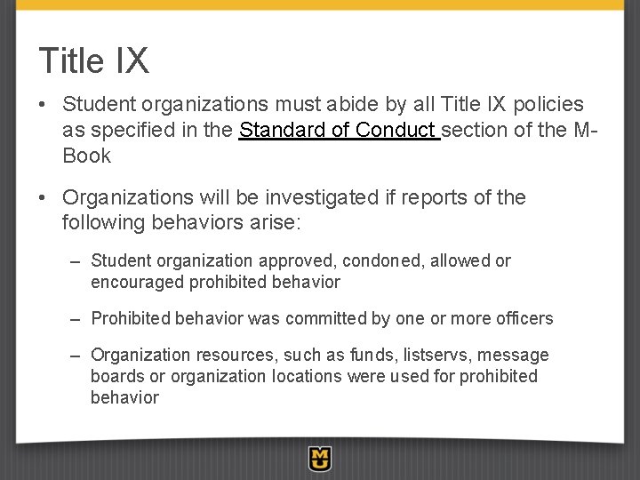 Title IX • Student organizations must abide by all Title IX policies as specified