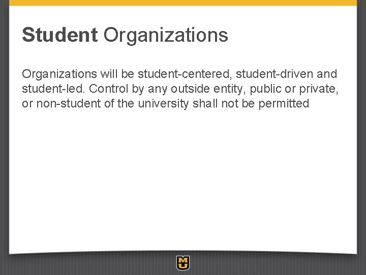 Student Organizations will be student-centered, student-driven and student-led. Control by any outside entity, public