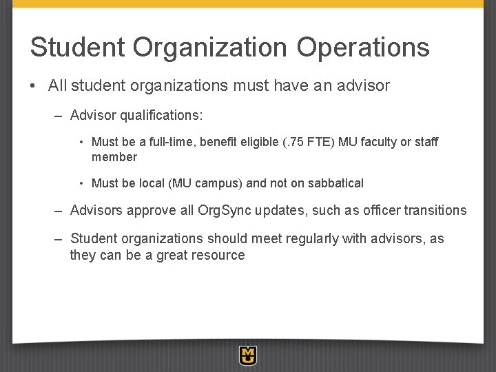 Student Organization Operations • All student organizations must have an advisor – Advisor qualifications: