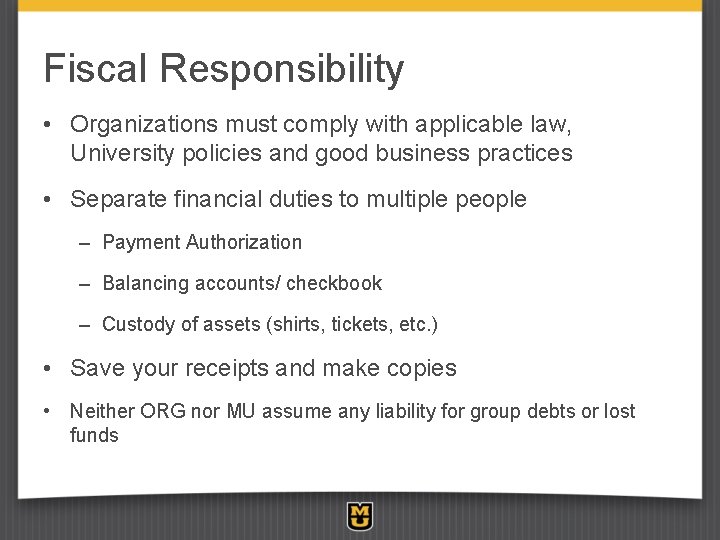 Fiscal Responsibility • Organizations must comply with applicable law, University policies and good business