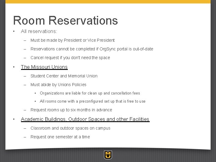 Room Reservations • All reservations: – Must be made by President or Vice President