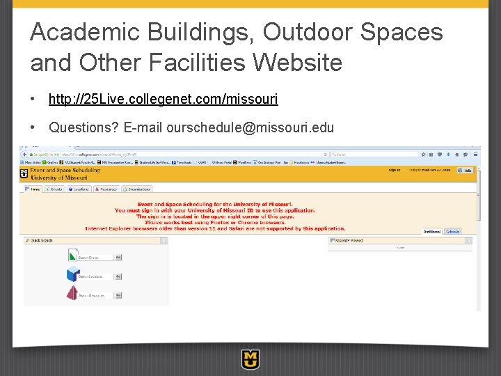 Academic Buildings, Outdoor Spaces and Other Facilities Website • http: //25 Live. collegenet. com/missouri