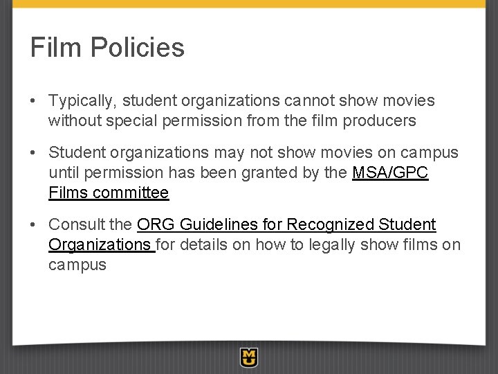 Film Policies • Typically, student organizations cannot show movies without special permission from the