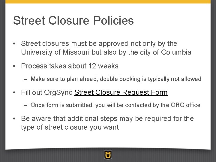 Street Closure Policies • Street closures must be approved not only by the University